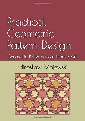 Practical Geometric Pattern Design: Geometric Patterns from Islamic Art (Paperback)