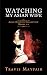 Watching My Asian Wife: Asi...