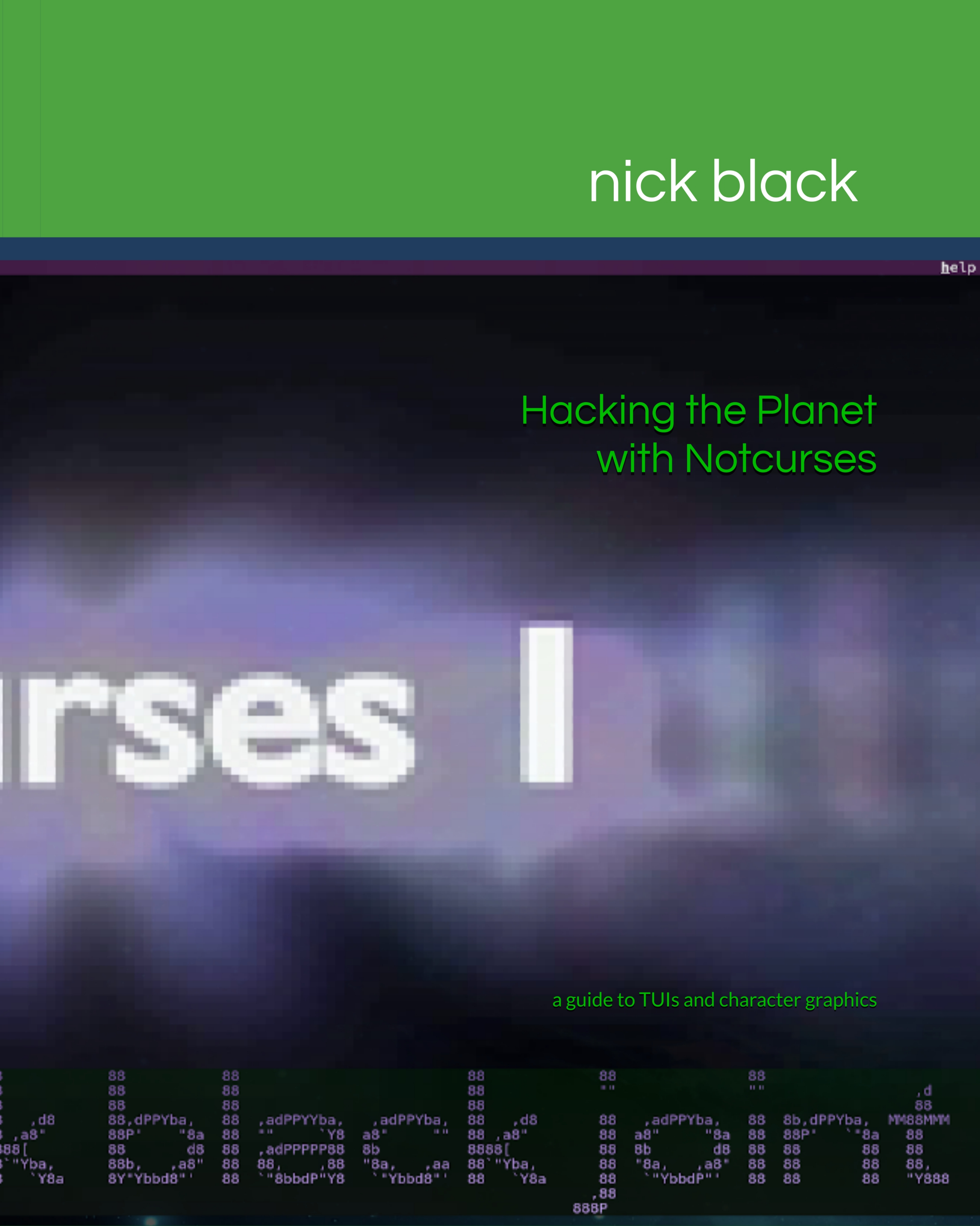 Hacking the Planet (with Notcurses): A Guide to TUIs and Character Graphics