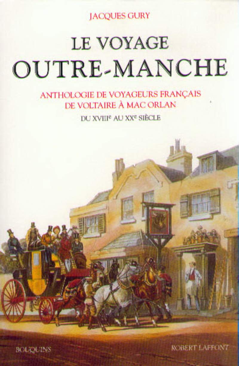 Le Voyage Outre-Manche : Anthologie voyageurs français de Voltaire à Mac Orlan, du XVIIe au XXe siècle (Paperback)