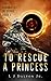 To Rescue a Princess (The C...