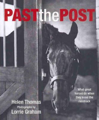 Past the post: what great horses do when they leave the racetrack. (Paperback)