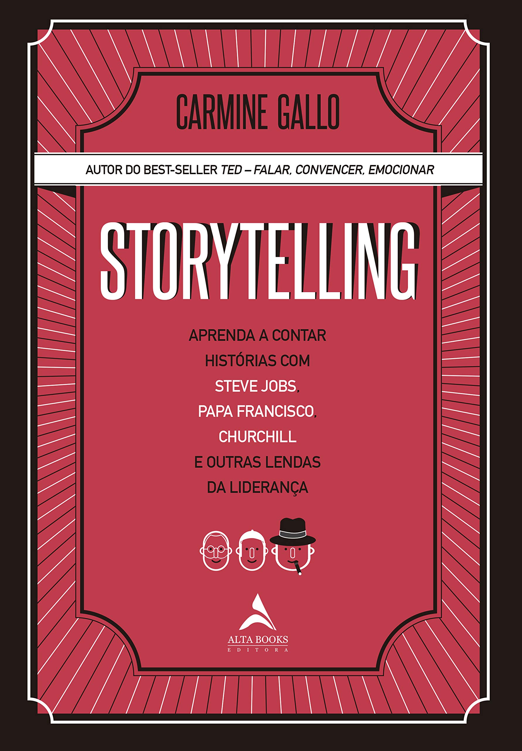 Storytelling: Aprenda a contar histórias com Steve Jobs, Papa Francisco, Churchill e outras lendas da Liderança (Portuguese Edition)