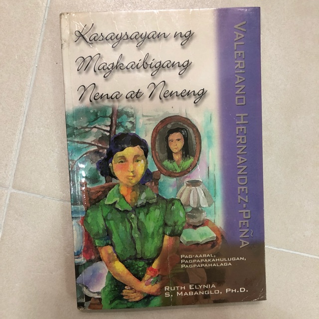 Kasaysayan Ng Magkaibigang Nena At Neneng Ni Valeriano Hernandez Pena: Pag Aaral, Pagpapakahulugan, Pagpapahalaga
