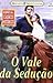 O Vale da Sedução (Clássicos Históricos Especial #33)