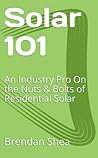 Solar 101: An Industry Pro on the Nuts & Bolts of Residential Solar