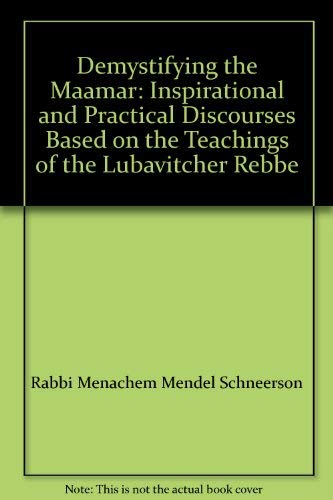 Demystifying The Maamar: Inspirational And Practical Discourses Based On The Teachings Of The Lubavitcher Rebbe. (Paperback)