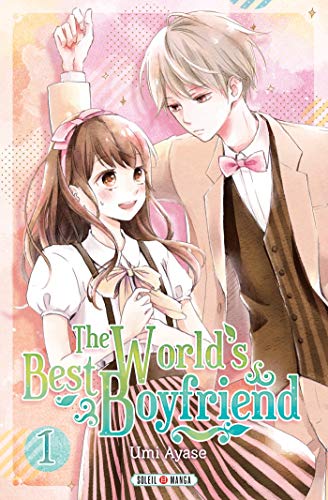 The World's Best Boyfriend, Tome 1 (The World's Best Boyfriend, #1)