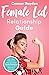 Female Led Relationship Guide: How to Be a Femdom and Have the Perfect Female Domination Domestic Discipline Marriage or Relationship