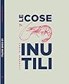 Le cose inutili by Carlo Sperduti