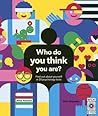 Who Do You Think You Are?: Find out about yourself in 20 psychology tests Who Do You Think You Are?: Find out about yourself in 20 psychology tests