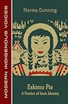 Eskimo Pie: A Poetics of Inuit Identity (Modern Indigenous Voices)