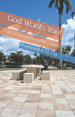 God Wants You!: All are Welcome at His Table