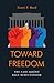 Toward Freedom: The Case Ag...