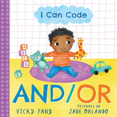 I Can Code: And/Or: A Simple STEM Introduction to Coding for Kids and Toddlers (Board Book)