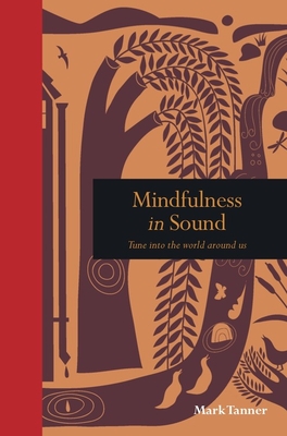 Mindfulness in Sound: Tune in to the world around us (Hardcover)