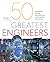 The 50 Greatest Engineers: ...