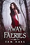 Away with the Faeries by Sam   Hall