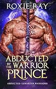 Abducted by the Warrior Prince (Lunarian Warriors, #1)