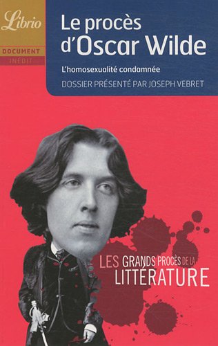 Le procès d'Oscar Wilde: L'homosexualité condamnée