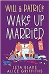 Will & Patrick Wake Up Married by Leta Blake