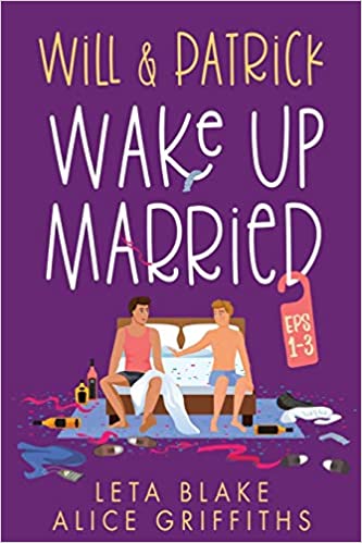 Will & Patrick Wake Up Married: Eps 1-3 (Wake Up Married, #1-3)