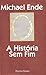 A História Sem Fim by Michael Ende