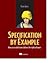 Specification by Example: How Successful Teams Deliver the Right Software