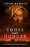 Those Who Hunger by Owen Banner