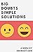 Big Doubts Simple Solutions