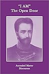 "I AM" the Open Door: Discourses of the Ascended Masters (Ascended Master Instruction)