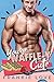 You're Waffle-y Cute (The Way to a Man's Heart, #6)