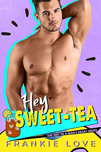 Hey Sweet-Tea (The Way To A Man's Heart, #8)