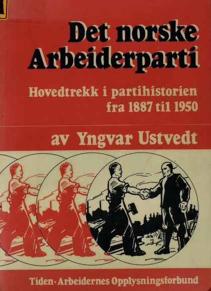 Det Norske Arbeiderparti Hovedtrekk i partihistorien fra 1887 til 1950