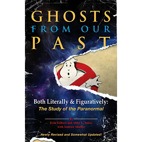 Ghosts from Our Past: Both Literally and Figuratively (The Study of the Paranormal)