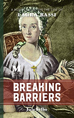 Breaking Barriers  Based on the Life of Laura Bassi