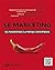 Le marketing: Des fondamentaux à la pratique contemporaine
