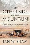 The Other Side of the Mountain: How a Tycoon, a Pastoralist and a Convict Helped Shape the Exploration of Colonial Australia