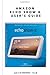 AMAZON ECHO SHOW 8 USER’S GUIDE: The Ultimate Manual To Set Up, Manage Your Device, Advanced Tips, Tricks & Features