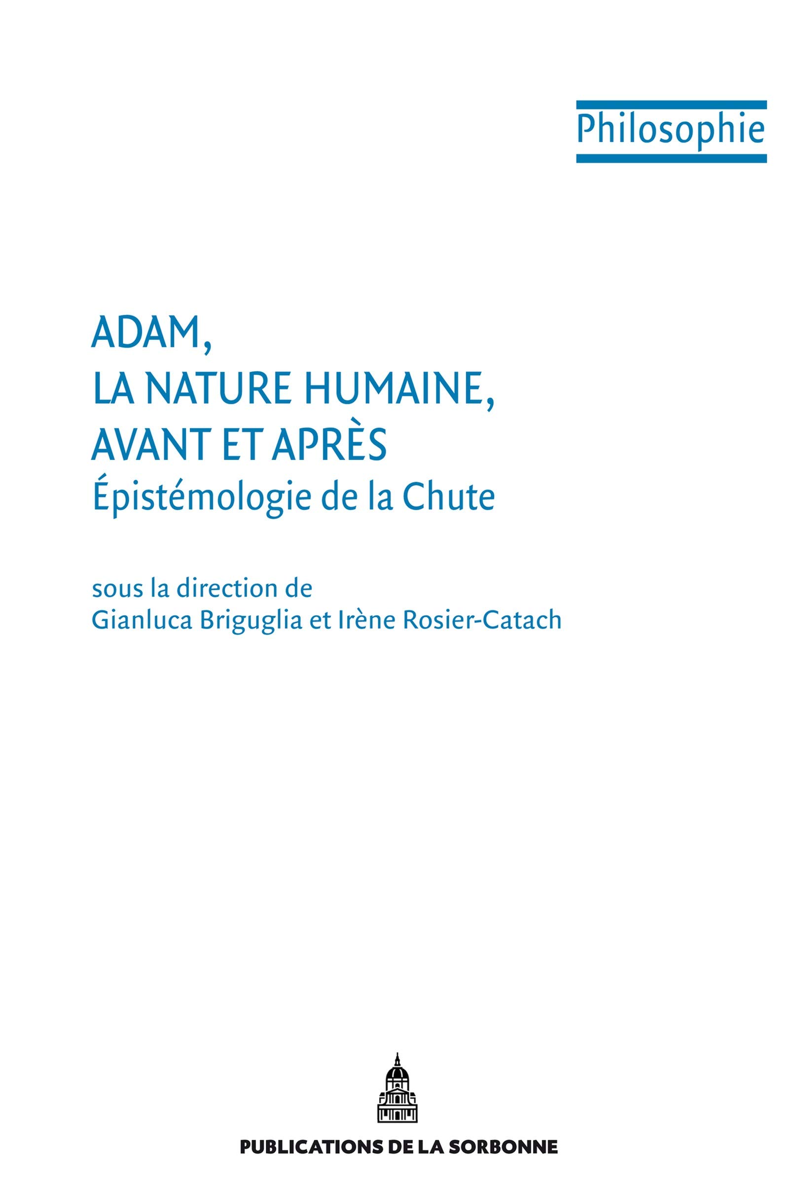 Adam, la nature humaine, avant et après: Epistémologie de la Chute (Philosophie t. 39) (French Edition)