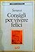 Consigli per vivere felici