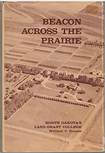 Beacon Across the Prairie: North Dakota's Land-Grant College