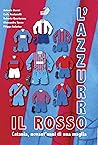 Il rosso, l'azzurro. Catania, novant'anni di una maglia by Antonio Buemi