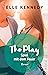 The Play - Spiel mit dem Feuer (Briar U, #3)