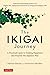 The Ikigai Journey: A Practical Guide to Finding Happiness and Purpose the Japanese Way