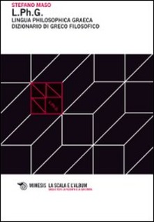 L PH.G. Lingua philosophica graeca. Dizionario di greco filosofico