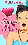 The Chocoholic's Guide To Getting It On (The Lust List, #1)