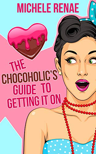 The Chocoholic's Guide To Getting It On (The Lust List, #1)