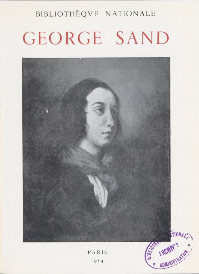 George Sand : exposition organisée pour le cent cinquantième anniversaire de sa naissance, Paris, Bibliothèque nationale, [21 décembre 1954-31 janvier 1955] (Hardcover)