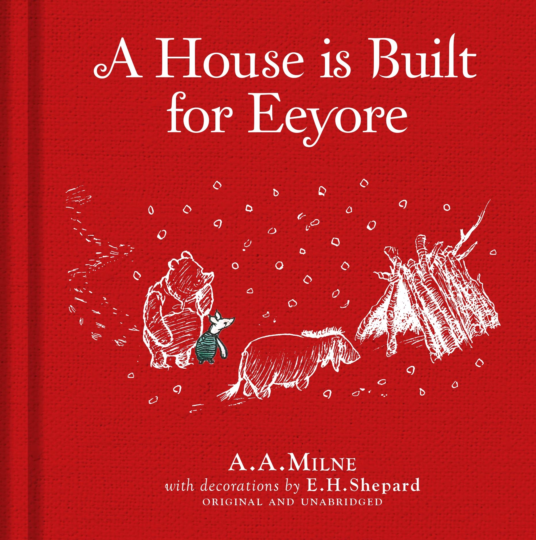 Winnie-the-Pooh: A House is Built for Eeyore: Special Edition of the Original Illustrated Storybook by A.A.Milne with E.H.Shepard’s Iconic Decorations, Perfect for Children Aged 5+ (Hardcover)